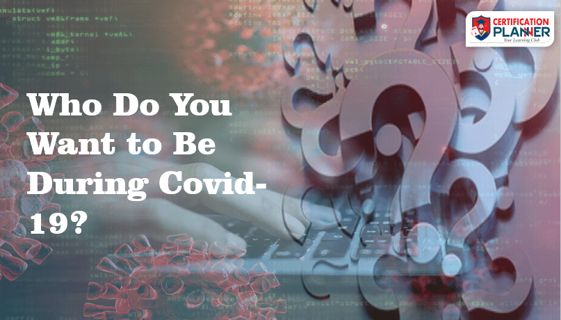Who do You Want to be During COVID-19?