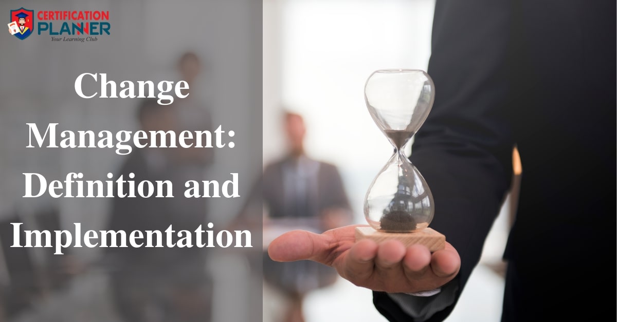 Change Management: Definition and Implementation
