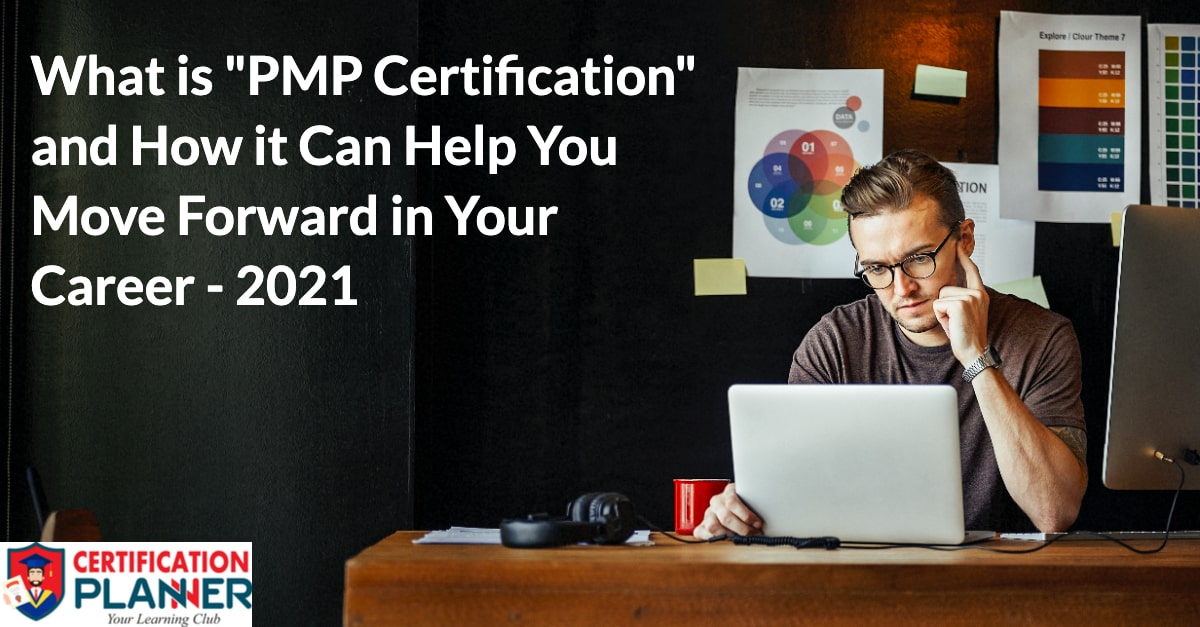 What is PMP Certification & How It Can Help You Move Forward in Your Career