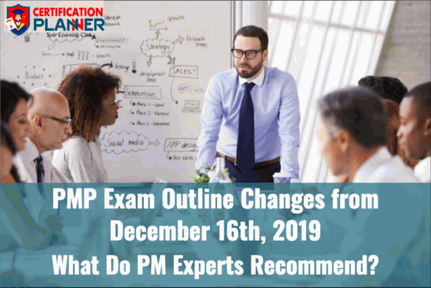 PMP® Exam Outline Changes from 16th December 2019! What do PM Experts Recommend?