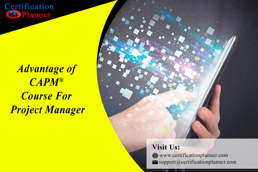 Advantage of CAPM Course for Project Manager