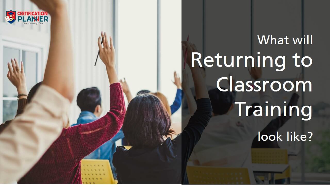 Returning to Classroom Training