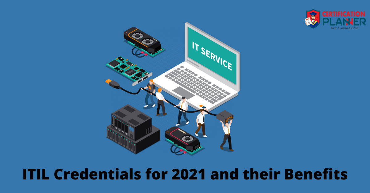 ITIL Credentials for 2021 and their Benefits