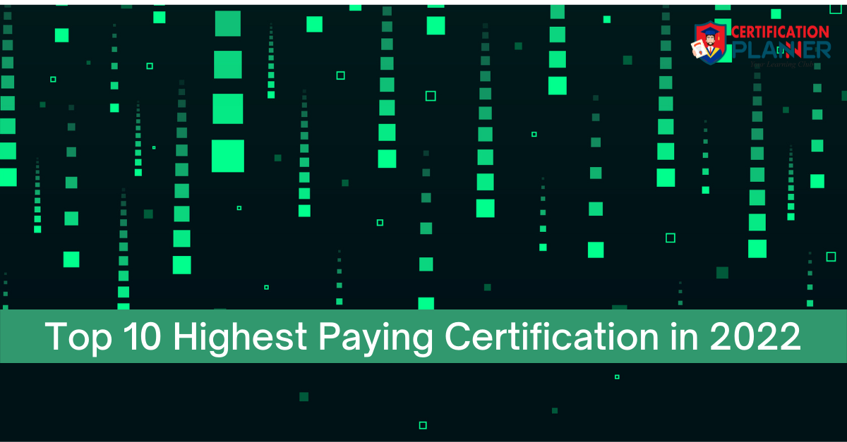 Top 10 Highest Paying IT Certifications in 2022.