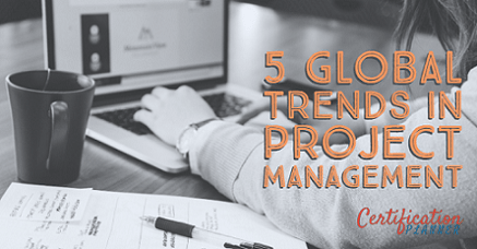 5 Global Trends in Project Management that You Should be on a Lookout For
