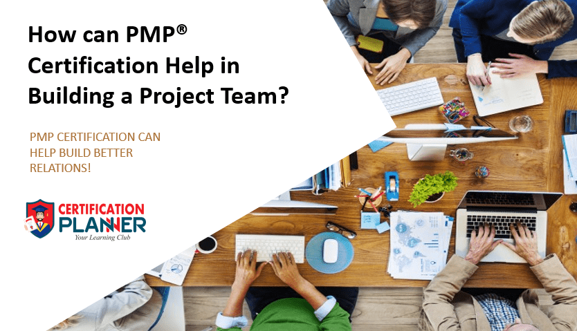 How can PMP® certification Help in Building a Project Team?