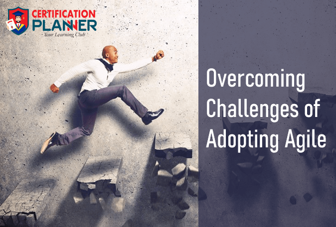 Overcoming Challenges of Adopting Agile