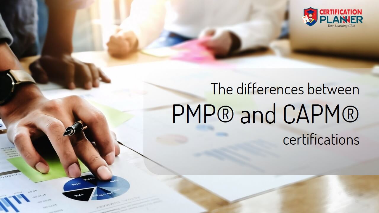 The differences between PMP® and CAPM® certifications
