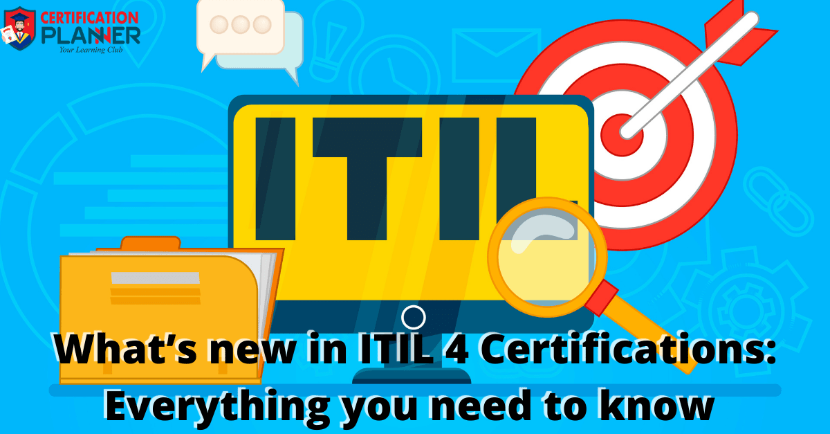 What’s new in ITIL 4 Certifications: Everything you need to know 